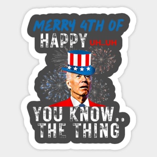 Funny Joe Biden Merry 4th Of You Know..The Thing 4th Of July Sticker